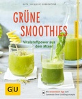 Cover: Gr&uuml;ne Smoothies - noch mehr leckere Smoothies! - Gr&auml;fe und Unzer