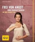 Cover: Frei von Angst und Panikattacken in zwei Schritten - Gr&auml;fe und Unzer