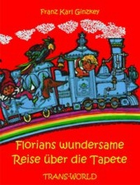 Abbildung von: Florians wundersame Reise über die Tapete - Trans-World Musikvlg
