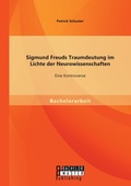 Cover: Sigmund Freuds Traumdeutung im Lichte der Neurowissenschaften - Bachelor + Master Publishing