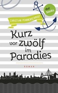 Cover: Freundinnen f&uuml;r's Leben - Roman 5: Kurz vor zw&ouml;lf im Paradies - dotbooks