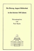 Cover: Die Herzog August Bibliothek in den letzten 100 Jahren - Traugott Bautz