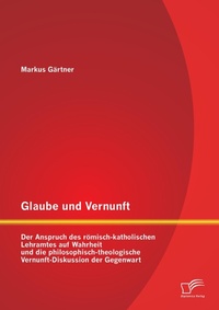 Enlarge image Cover: Glaube und Vernunft - Diplomica Verlag