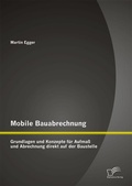 Cover: Mobile Bauabrechnung: Grundlagen und Konzepte f&uuml;r Aufma&szlig; und Abrechnung direkt auf der Baustelle - Diplomica Verlag