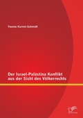 Cover: Der Israel-Palaestina Konflikt aus der Sicht des Voelkerrechts - Diplomica Verlag
