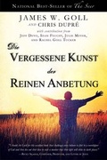 Cover: Die vergessene Kunst der reinen Anbetung - Grain Press Verlag GmbH