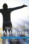Cover: Die Kraft deiner Anbetung - Grain Press Verlag GmbH