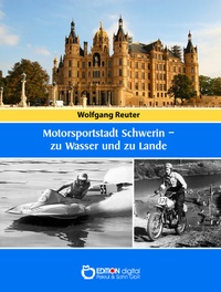 Abbildung von: Motorsportstadt Schwerin - zu Wasser und zu Lande - EDITION digital