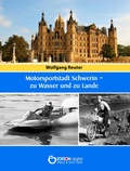 Cover: Motorsportstadt Schwerin - zu Wasser und zu Lande - EDITION digital