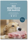 Cover: Das Rezeptbuch f&uuml;r Barfer - Futtermedicus