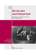 Cover: Als der Jazz nach Kassel kam - B & S Siebenhaar Verlag OHG