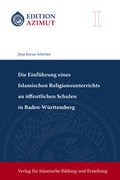 Cover: Die Einf&uuml;hrung eines Islamischen Religionsunterrichts an &ouml;ffentlichen Schulen in Baden-W&uuml;rttemberg - VIBE - Verlag f&uuml;r islamische Bildung & Erziehung