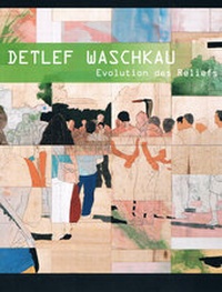 Enlarge image Cover: Detlef Waschkau: Evolution des Reliefs - Städtische Galerie Neunkirchen