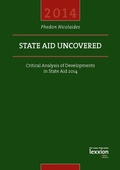 Cover: State Aid Uncovered - Critical Analysis of Developments in State Aid 2014 - Lexxion Verlagsgesellschaft