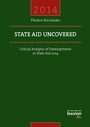 Cover: State Aid Uncovered - Critical Analysis of Developments in State Aid 2014 - Lexxion Verlagsgesellschaft