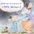 Cover: What Are You Scared of Little Mouse? - Cuento de Luz SL
