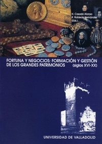 Abbildung von: Fortuna y negocios, formación y gestión de los grandes patrimonios (s. XVI-XX) - Ediciones Universidad de Valladolid
