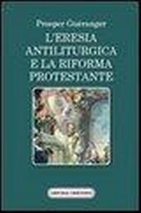 Abbildung von: L' eresia antiliturgica e la riforma protestante - Mater et magistra;Amicizia Cristiana