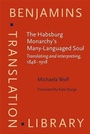Cover: The Habsburg Monarchy's Many-Languaged Soul - John Benjamins Publishing Company