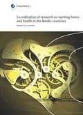 Cover: Co-Ordination of Research on Working Hours and Health in the Nordic Countries - Nordic Council of Ministers