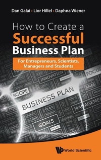 Enlarge image Cover: How To Create A Successful Business Plan: For Entrepreneurs, Scientists, Managers And Students - World Scientific Publishing Co Pte Ltd