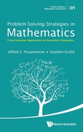 Cover: Problem-solving Strategies In Mathematics: From Common Approaches To Exemplary Strategies - World Scientific Publishing Co Pte Ltd