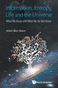 Abbildung von: Information, Entropy, Life And The Universe: What We Know And What We Do Not Know - World Scientific Publishing Co Pte Ltd