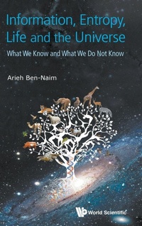Abbildung von: Information, Entropy, Life And The Universe: What We Know And What We Do Not Know - World Scientific Publishing Co Pte Ltd