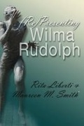 Cover: (Re)Presenting Wilma Rudolph - Syracuse University Press