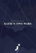Cover: Katie's Two Wars - FriesenPress
