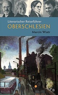 Cover: Literarischer Reisef&uuml;hrer Oberschlesien - Deutsches Kulturforum &ouml;stliches Europa