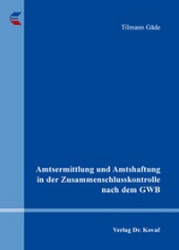 Abbildung von: Amtsermittlung und Amtshaftung in der Zusammenschlusskontrolle nach dem GWB - Kovac, Dr. Verlag