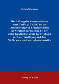 Abbildung von: Die Haftung des Kommanditisten einer GmbH & Co. KG bei der Ausschüttung von Scheingewinnen im Vergleich zur Haftung bei der stillen Gesellschaft sowie der Treuhand, der Unterbeteiligung und dem Nießbrauch von Unternehmensanteilen - Kovac, Dr. Verlag