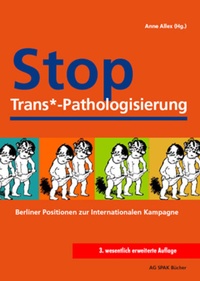 Enlarge image Cover: Stop Trans*-Pathologisierung - Verein zur Förderung der sozialpolitischen Arbeit