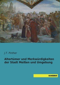 Abbildung von: Altertümer und Merkwürdigkeiten der Stadt Meißen und Umgebung - saxoniabuch.de