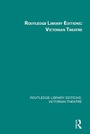 Cover: Routledge Library Editions: Victorian Theatre - Routledge