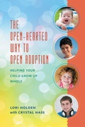 Cover: The Open-Hearted Way to Open Adoption - Rowman & Littlefield Publishers