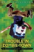 Cover: Trouble in Zombie Town: a Gameknight999 Adventure - Simon & Schuster UK;Simon & Schuster Children's