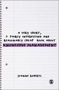 Cover: A Very Short, Fairly Interesting and Reasonably Cheap Book About Knowledge Management - SAGE Publications Ltd