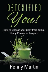 Enlarge image Cover: Detoxified You! How to Cleanse Your Body from Within Using Proven Techniques - Speedy Publishing LLC