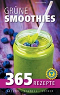 Cover: Gr&uuml;ne Smoothies: 365 Rezepte - gesund, schnell, lecker - BoD - Books on Demand