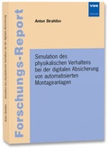 Cover: Simulation des physikalischen Verhaltens bei der digitalen Absicherung von automatisierten Montageanlagen - VDE Verlag