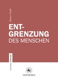 Cover: Entgrenzung des Menschen - Centaurus Verlag & Media