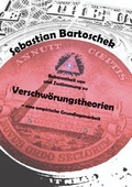Cover: Bekanntheit von und Zustimmung zu Verschw&ouml;rungstheorien - eine empirische Grundlagenarbeit - JMB Verlag