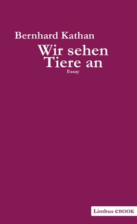 Bild vergrößern Bild: Wir sehen Tiere an - Limbus Verlag