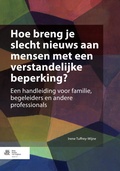 Cover: Hoe breng je slecht nieuws aan mensen met een verstandelijke beperking? - Bohn Stafleu Van Loghum