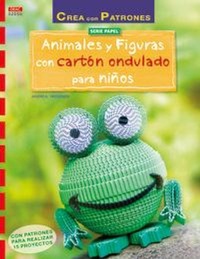 Abbildung von: Animales y figuras con cartón ondulado para niños : Con patrones para realizar 15 proyectos - Editorial El Drac, S.L.