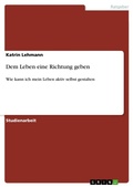 Cover: Dem Leben eine Richtung geben - GRIN Verlag
