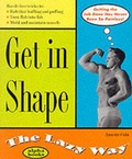 Cover: Get in Shape the Lazy Way - Alpha Books