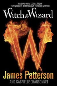 Enlarge image Cover: Witch & Wizard: 1 - Arrow Books Ltd